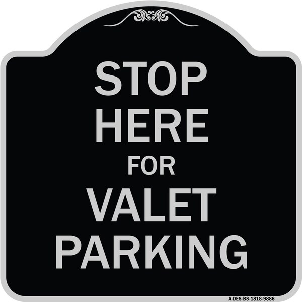 Designer Series-Stop Here For Valet Parking Black & Silver Heavy-Gauge Alum, 18" x 18", BS-1818-9886